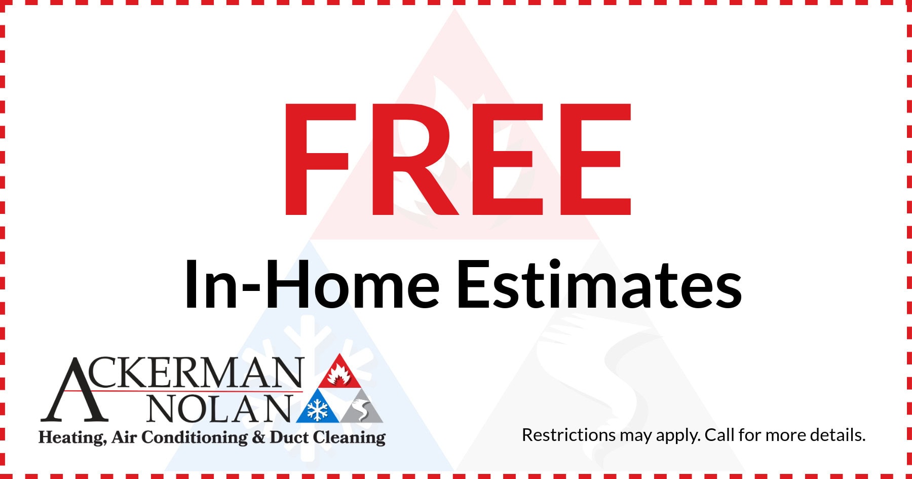 Ackerman-Nolan Heating, Air Conditioning & Duct Cleaning special for free in-home estimates.
